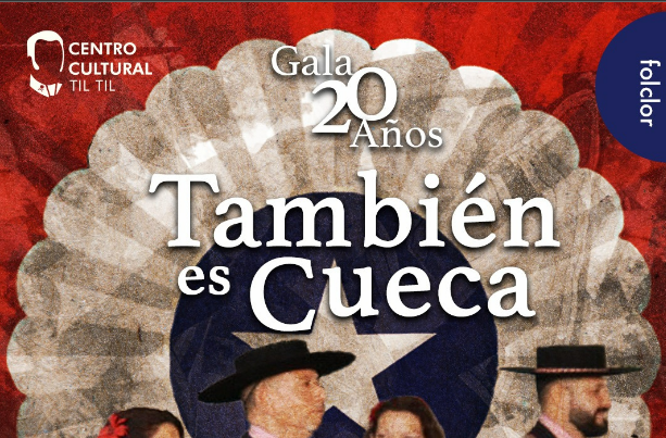 Gala Aniversario de los 20 Años de la agrupación folclórica “También es Cueca” se presenta en el Centro Cultural Tiltil
